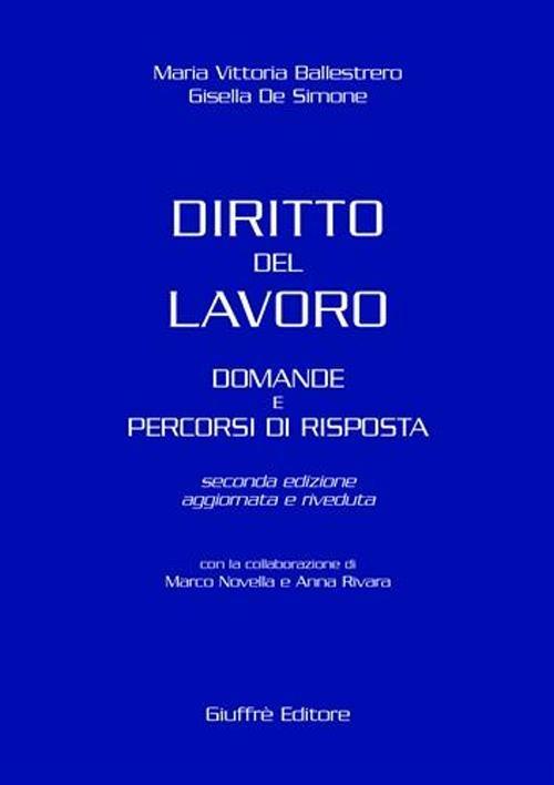 Diritto del lavoro. Domande e percorsi di risposta - Maria Vittoria Ballestrero,Gisella De Simone - copertina