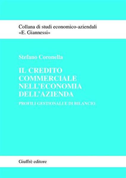 Il credito commerciale nell'economia dell'azienda. Profili gestionali e di bilancio - Stefano Coronella - copertina