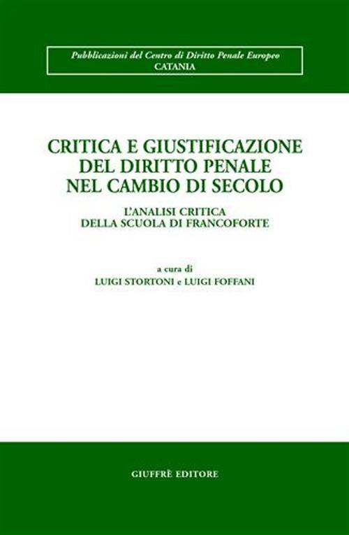 Critica e giustificazione del diritto penale nel cambio di secolo. L'analisi critica della scuola di Francoforte. Atti del Convegno (Toledo, 13-15 aprile 2000) - copertina