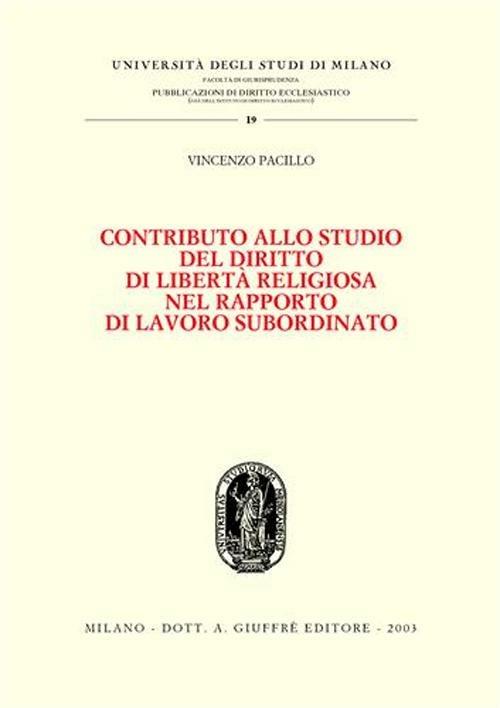 Contributo allo studio del diritto di libertà religiosa nel rapporto di lavoro subordinato - Vincenzo Pacillo - copertina