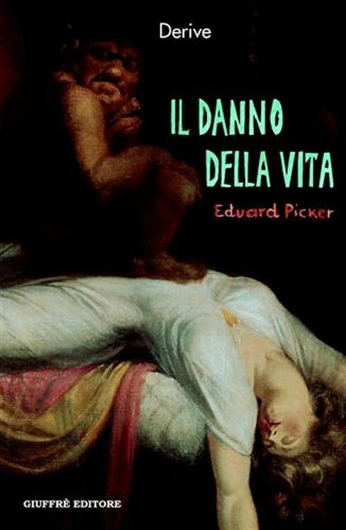 Il danno della vita. Risarcimento per una vita non desiderata - Eduard Picker - copertina