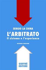 L' arbitrato. Il sistema e l'esperienza