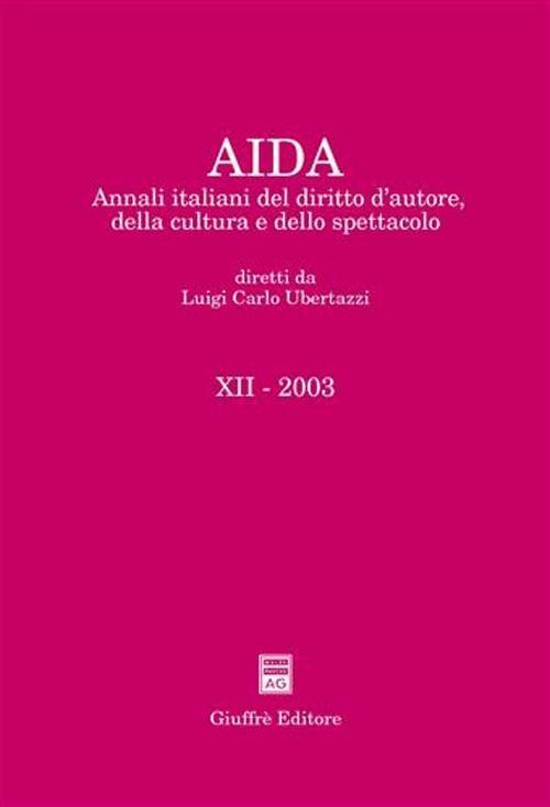 Aida. Annali italiani del diritto d'autore, della cultura e dello spettacolo (2003) - copertina