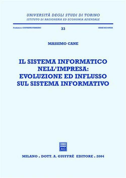 Il sistema informatico nell'impresa: evoluzione ed influsso sul sistema informativo - Massimo Cane - copertina