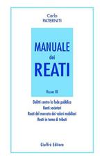 Manuale dei reati. Vol. 3: Delitti contro la fede pubblica. Reati societari. Reati del mercato dei valori mobiliari. Reati in tema di tributi.