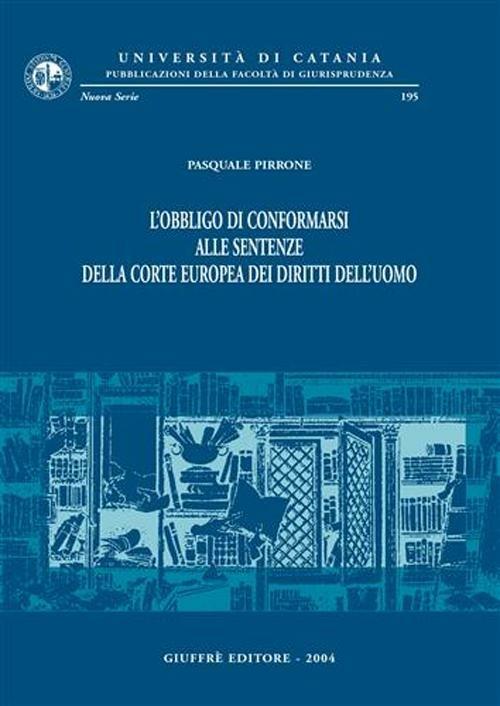 L' obbligo di conformarsi alle sentenze della Corte europea dei diritti dell'uomo - Pasquale Pirrone - copertina