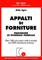 Appalti di forniture. Procedure di evidenza pubblica. Oltre 1200 casi pratici risolti e annotati con 2200 recentissime sentenze