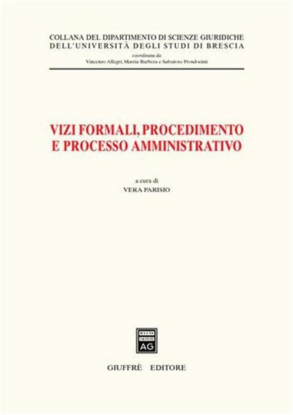 Vizi formali, procedimento e processo amministrativo. Atti del 10° Convegno biennale di diritto amministrativo (Brescia, 23 ottobre 2003) - copertina