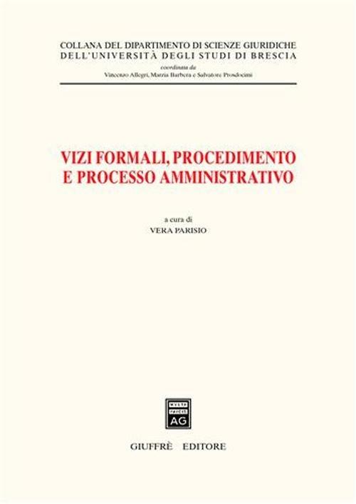 Vizi formali, procedimento e processo amministrativo. Atti del 10° Convegno biennale di diritto amministrativo (Brescia, 23 ottobre 2003) - copertina