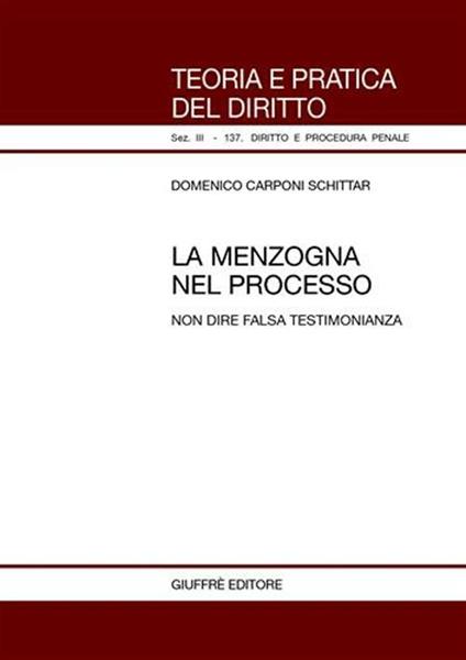 La menzogna nel processo. Non dire falsa testimonianza - Domenico Carponi Schittar - copertina