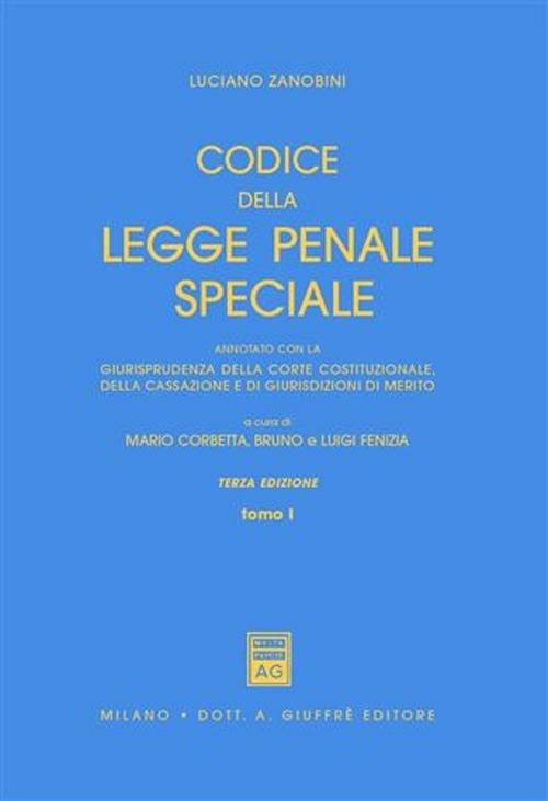 Codice della legge penale speciale. Annotato con la giurisprudenza della Corte costituzionale, della Cassazione e di giurisdizioni di merito - copertina