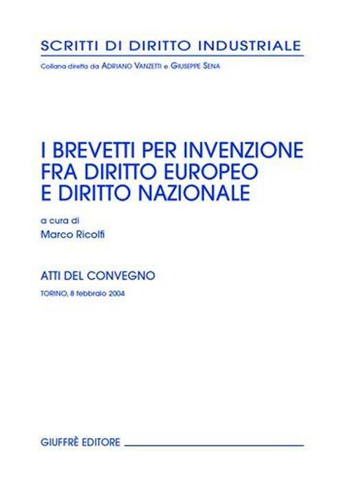 Brevetti per invenzione fra diritto europeo e diritto nazionale. Atti del Convegno (Torino, 8 febbraio 2004) - copertina