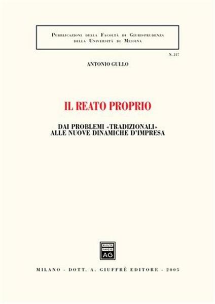 Il reato proprio. Dai problemi «tradizionali» alle nuove dinamiche d'impresa - Antonio Gullo - copertina