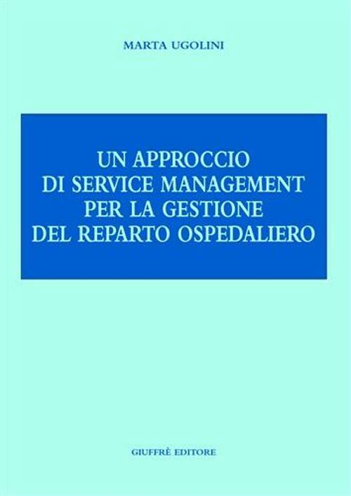 Un approccio di service management per la gestione del reparto ospedaliero - Marta Ugolini - copertina