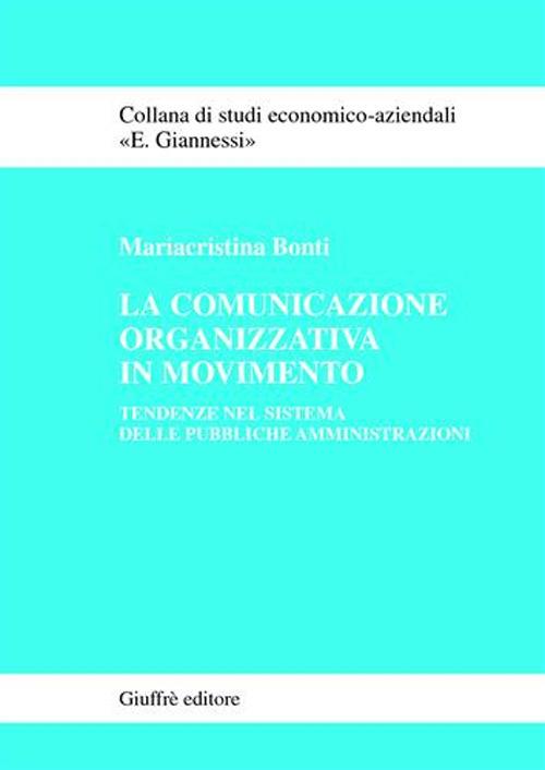 La comunicazione organizzativa in movimento. Tendenze nel sistema delle pubbliche amministrazioni - Mariacristina Bonti - copertina