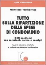 Tutto sulla ripartizione delle spese di condominio. 242 problemi con soluzioni, norme e consigli