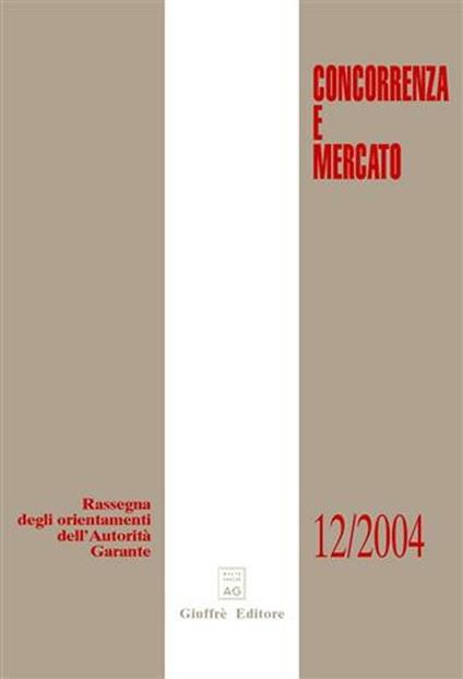 Concorrenza e mercato. Rassegna degli orientamenti dell'autorità garante (2004) - copertina