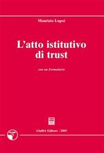 L' atto istitutivo di trust. Con formulario. Con CD-ROM