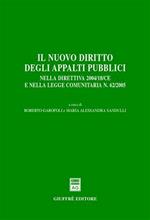 Il nuovo diritto degli appalti pubblici. Nella direttiva 2004/18/CE e nella Legge comunitaria n. 62/2005