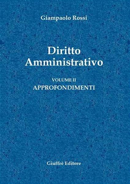 Diritto amministrativo. Vol. 2: Approfondimenti. - Giampaolo Rossi - copertina