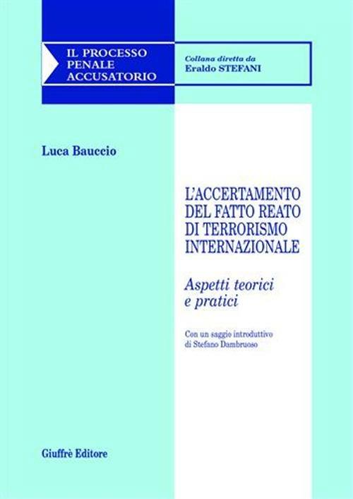 L' accertamento del fatto reato di terrorismo internazionale. Aspetti teorici e pratici - Luca Bauccio - copertina