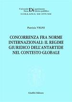 Concorrenza fra norme internazionali: il regime giuridico dell'Antartide nel contesto globale