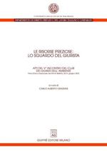 Le risorse preziose: lo sguardo del giurista. Atti del 5° Incontro del Club dei giuristi dell'ambiente (Preci, 20-21 giugno 2003)