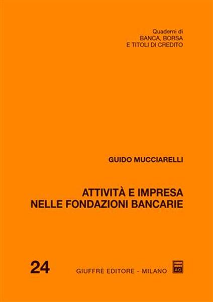 Attività e impresa nelle fondazioni bancarie - Guido Mucciarelli - copertina