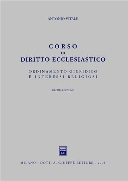 Corso di diritto ecclesiastico. Ordinamento giuridico e interessi religiosi - Antonio Vitale - copertina