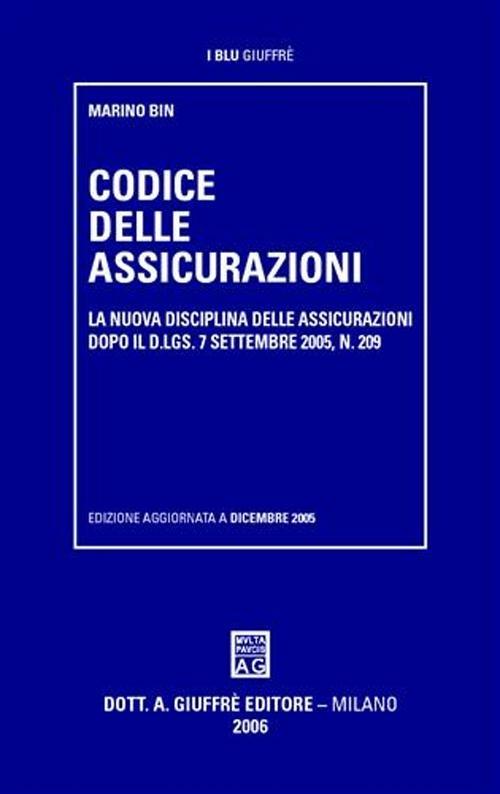 Codice delle assicurazioni. La nuova disciplina delle assicurazioni dopo il D.Lgs. 7 settembre 2005, n. 209 - Marino Bin - copertina