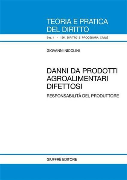 Danni da prodotti agroalimentari difettosi. Responsabilità del produttore - Giovanni Nicolini - copertina