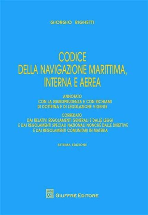 Codice della navigazione marittima, interna e aerea - Giorgio Righetti - copertina