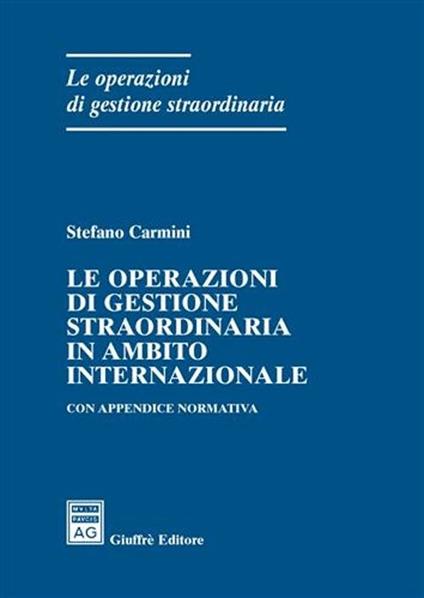 Le operazioni di gestione straordinaria in ambito internazionale. Con appendice normativa - Stefano Carmini - copertina