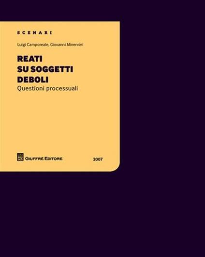 Reati su soggetti deboli. Questioni processuali - Luigi Camporeale,Giovanni Minervini - copertina