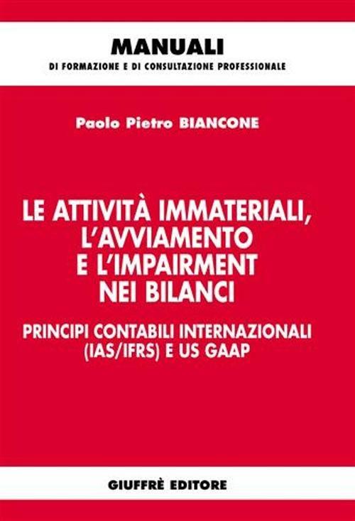 Le attività immateriali, l'avviamento e l'impairment nei bilanci. Principi contabili internazionali (IAS/IFRS) e US GAAP - Paolo P. Biancone - copertina