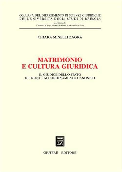 Matrimonio e cultura giuridica. Il giudice dello Stato di fronte all'ordinamento canonico - Chiara Minelli Zagra - copertina