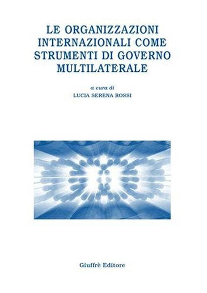 Le organizzazioni internazionali come strumenti di governo multilaterale - copertina