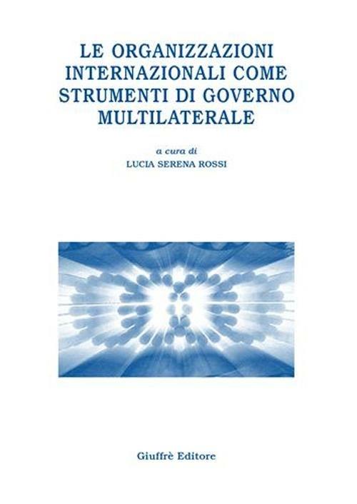 Le organizzazioni internazionali come strumenti di governo multilaterale - copertina