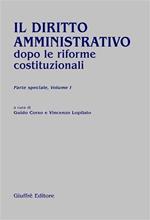 Il diritto amministrativo dopo le riforme costituzionali. Parte speciale. Vol. 1