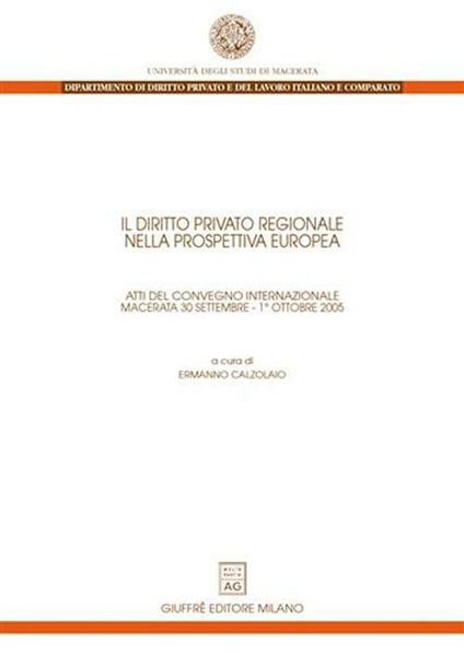 Il diritto privato regionale nella prospettiva europea. Atti del Convegno internazionale (Macerata, 30 settembre-1 ottobre 2005) - copertina