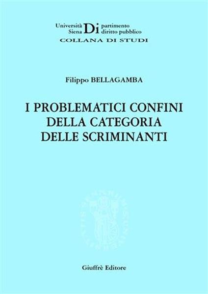 I problematici confini della categoria delle scriminanti - Filippo Bellagamba - copertina