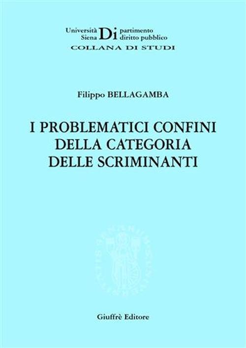 I problematici confini della categoria delle scriminanti - Filippo Bellagamba - copertina