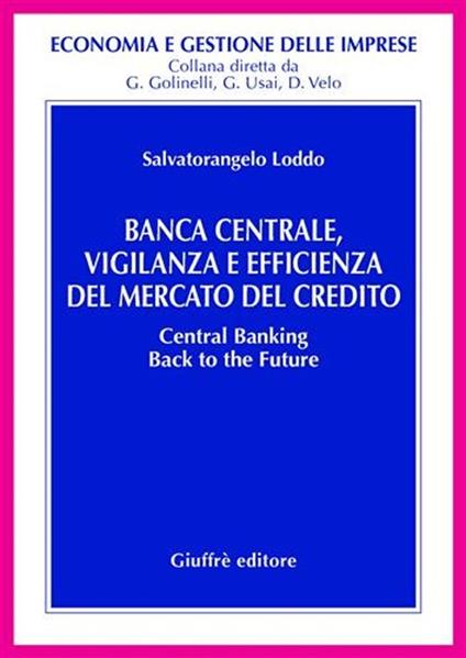 Banca centrale, vigilanza e efficienza del mercato del credito - Salvatorangelo Loddo - copertina