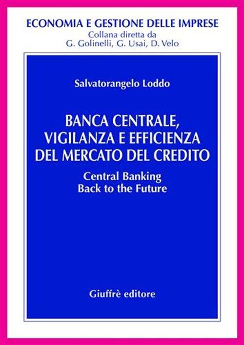 Banca centrale, vigilanza e efficienza del mercato del credito - Salvatorangelo Loddo - copertina