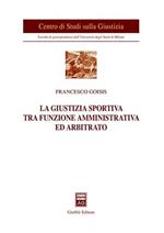 La giustizia sportiva tra funzione amministrativa ed arbitrato