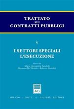 Trattato sui contratti pubblici. Vol. 5: I settori speciali e l'esecuzione.