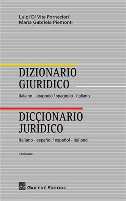 Dizionario giuridico italiano-spagnolo, spagnolo-italiano - Luigi Di Vita Fornaciari,M. Gabriela Piemonti - copertina