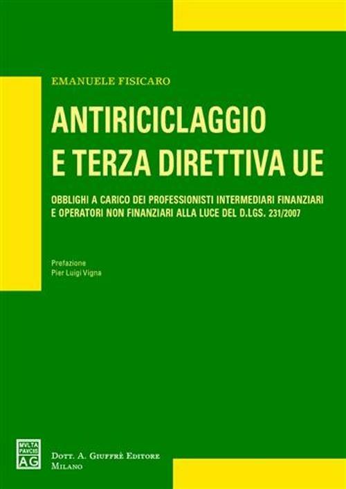 Antiriciclaggio e terza direttiva UE. Obblighi a carico dei professionisti intermediari finanziari e operatori non finanziari alla luce del D.Lgs. 231/2007 - Emanuele Fisicaro - copertina