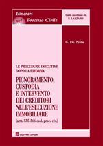 Le procedure esecutive dopo la riforma. Pignoramento, custodia e intervento dei creditori nell'esecuzione immobiliare