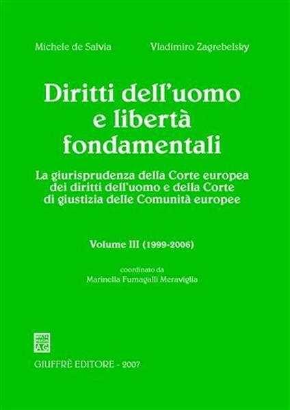 Diritti dell'uomo e libertà fondamentali. La giurisprudenza della Corte europea dei diritti dell'uomo e della Corte di giustizia delle Comunità europee - Michele De Salvia,Vladimiro Zagrebelsky - copertina